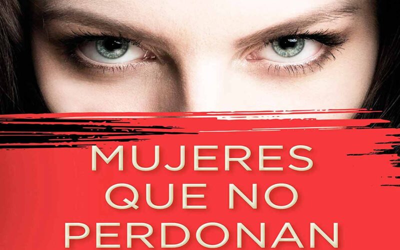 Quién es el autor de Mujeres que no perdonan