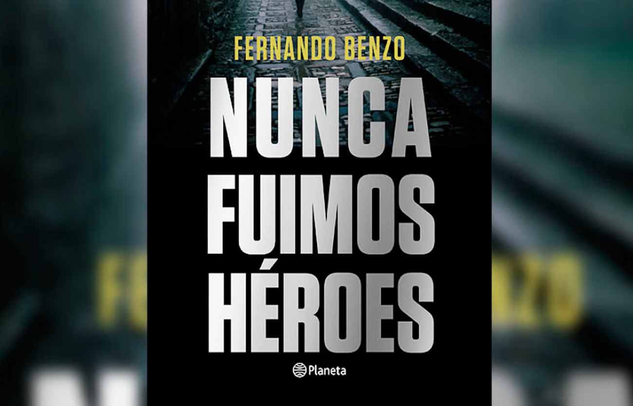 Quién es el autor de Nunca fuimos héroes