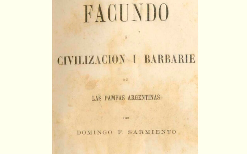 Quién es el autor de Facundo: Civilización y barbarie